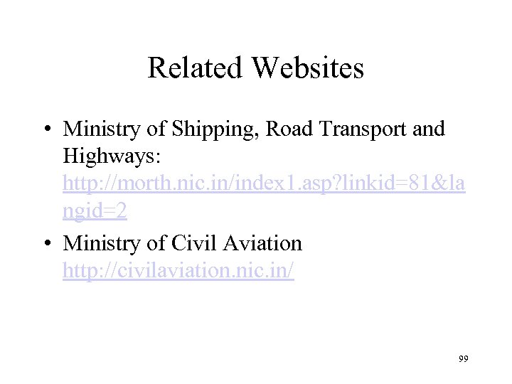 Related Websites • Ministry of Shipping, Road Transport and Highways: http: //morth. nic. in/index
