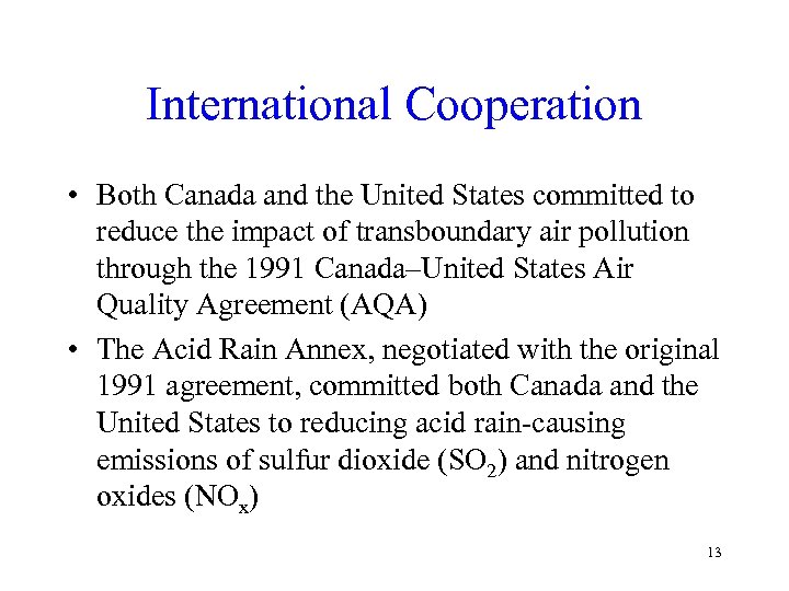International Cooperation • Both Canada and the United States committed to reduce the impact