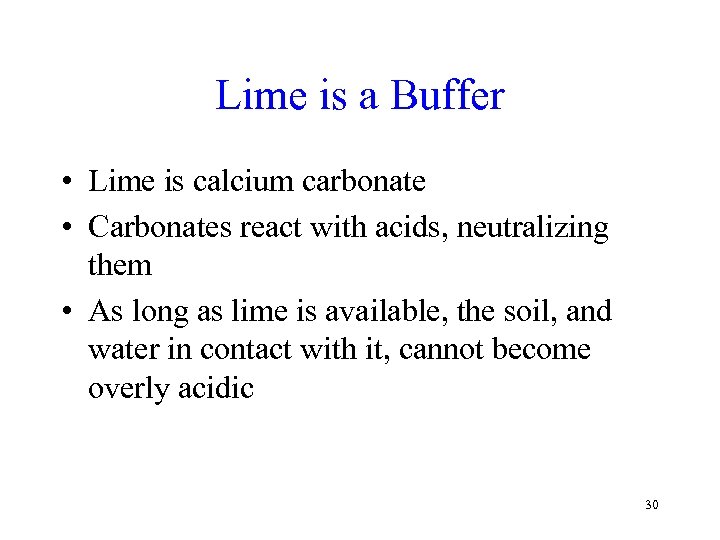 Lime is a Buffer • Lime is calcium carbonate • Carbonates react with acids,