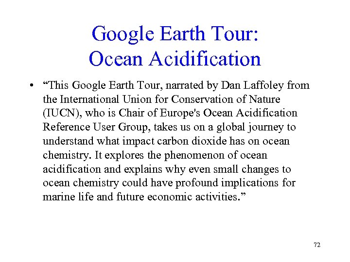 Google Earth Tour: Ocean Acidification • “This Google Earth Tour, narrated by Dan Laffoley