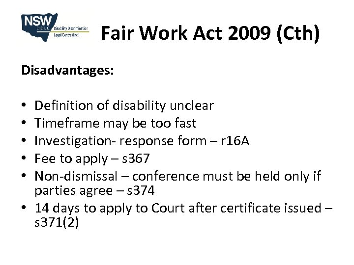 Fair Work Act 2009 (Cth) Disadvantages: Definition of disability unclear Timeframe may be too