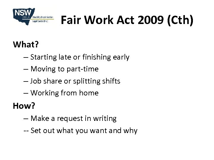 Fair Work Act 2009 (Cth) What? – Starting late or finishing early – Moving