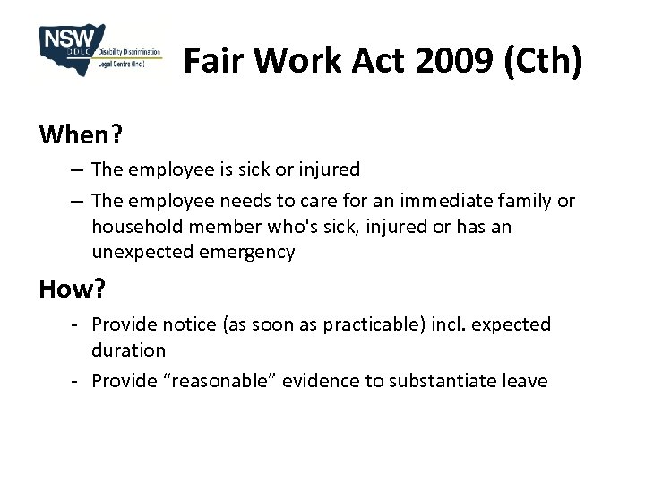 Fair Work Act 2009 (Cth) When? – The employee is sick or injured –