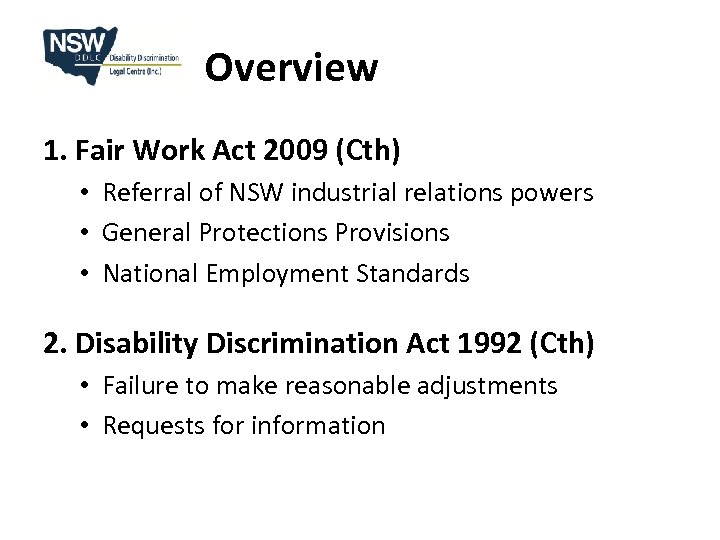 Overview 1. Fair Work Act 2009 (Cth) • Referral of NSW industrial relations powers