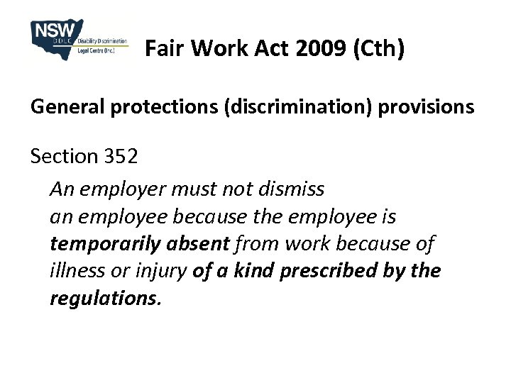 Fair Work Act 2009 (Cth) General protections (discrimination) provisions Section 352 An employer must