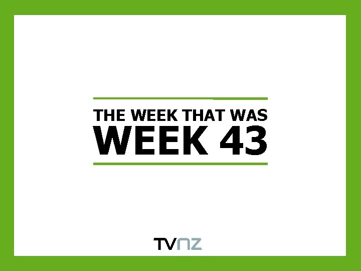 THE WEEK THAT WAS WEEK 43 