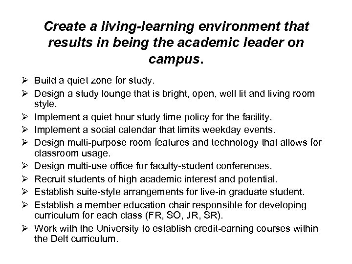 Create a living-learning environment that results in being the academic leader on campus. Ø