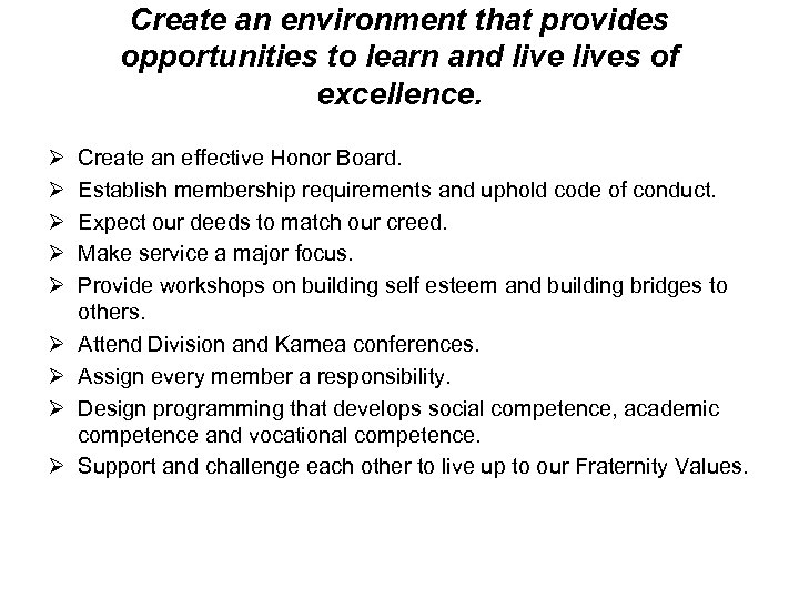 Create an environment that provides opportunities to learn and lives of excellence. Ø Ø