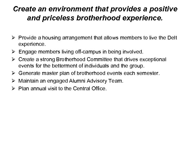 Create an environment that provides a positive and priceless brotherhood experience. Ø Provide a