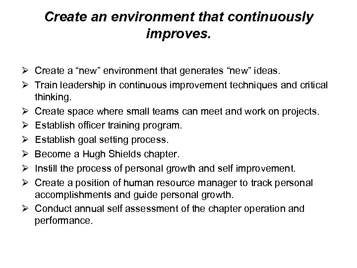 Create an environment that continuously improves. Ø Create a “new” environment that generates “new”