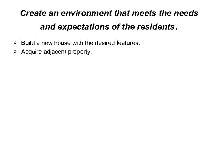 Create an environment that meets the needs and expectations of the residents. Ø Build