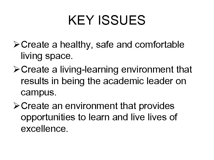 KEY ISSUES Ø Create a healthy, safe and comfortable living space. Ø Create a