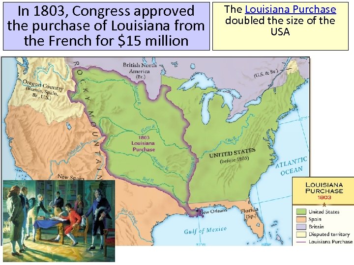 In 1803, Congress approved the purchase of Louisiana from the French for $15 million