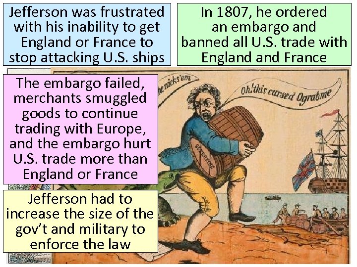 Jefferson was frustrated In 1807, he ordered with his inability to get an embargo