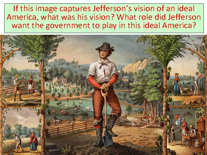 If this image captures Jefferson’s vision of an ideal America, what was his vision?