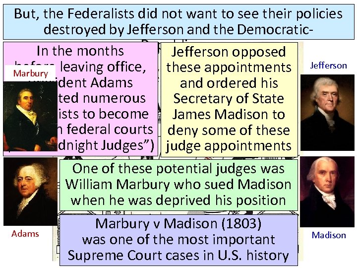 But, the Federalists did not want to see their policies destroyed by Jefferson and