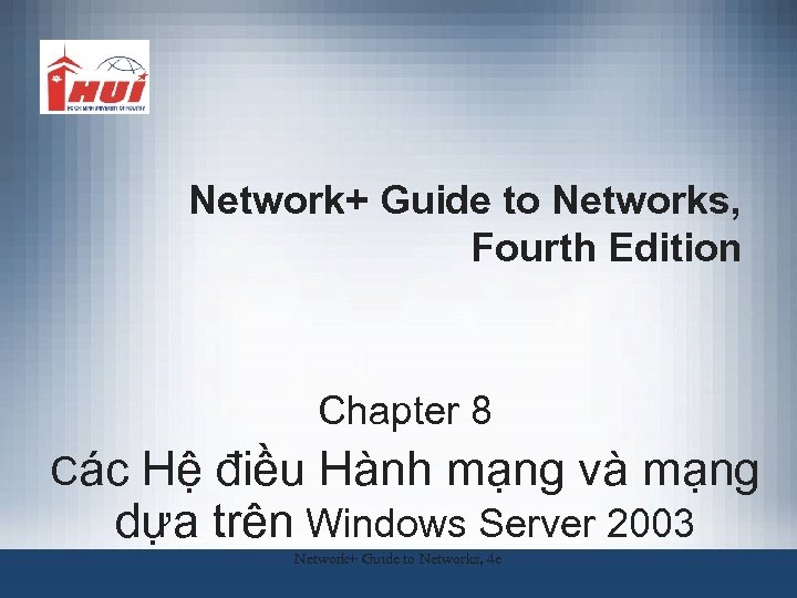 Network+ Guide to Networks, Fourth Edition Chapter 8 Các Hệ điều Hành mạng và