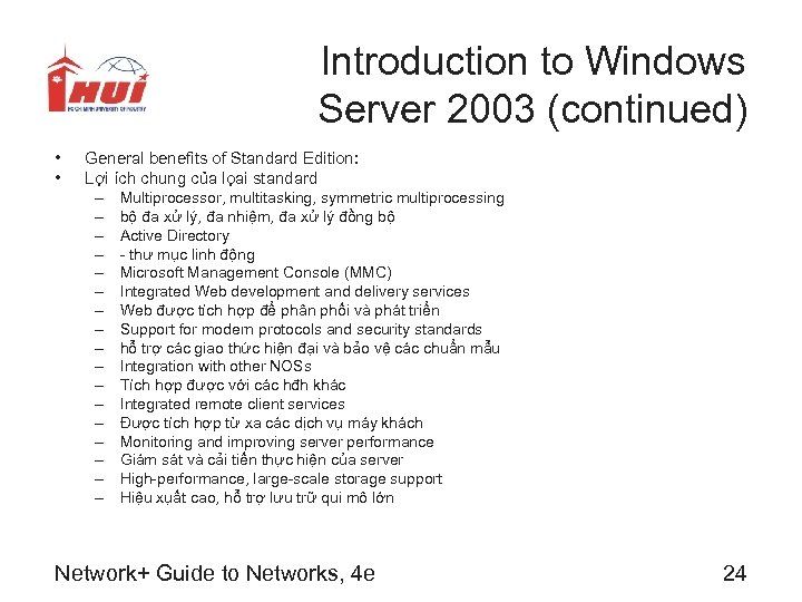 Introduction to Windows Server 2003 (continued) • • General benefits of Standard Edition: Lợi