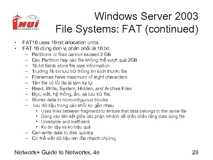 Windows Server 2003 File Systems: FAT (continued) • • FAT 16 uses 16 -bit