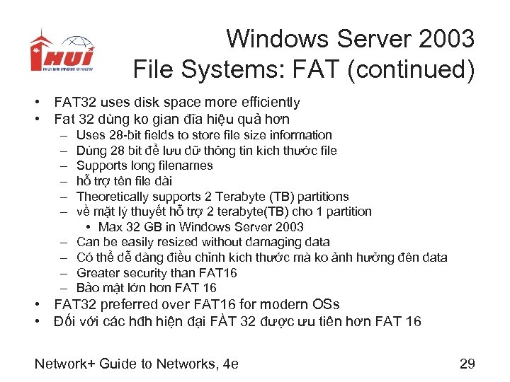 Windows Server 2003 File Systems: FAT (continued) • FAT 32 uses disk space more