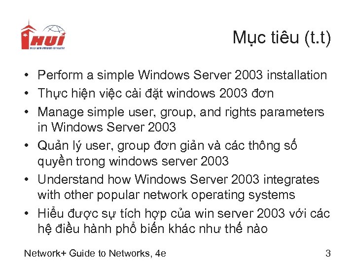 Mục tiêu (t. t) • Perform a simple Windows Server 2003 installation • Thực