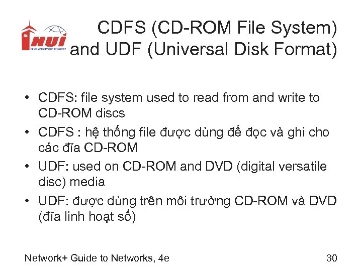 CDFS (CD-ROM File System) and UDF (Universal Disk Format) • CDFS: file system used