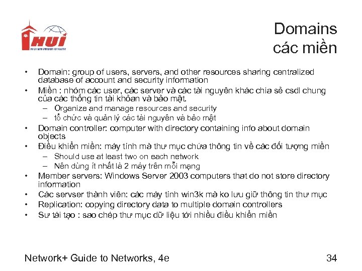 Domains các miền • • Domain: group of users, servers, and other resources sharing