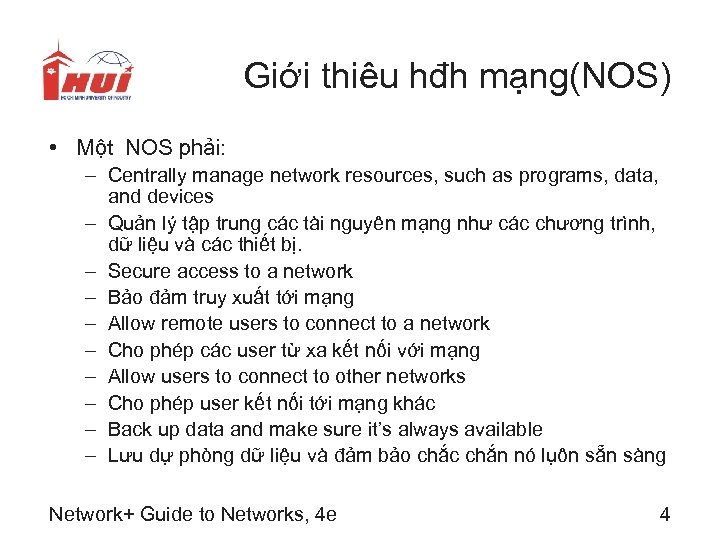 Giới thiêu hđh mạng(NOS) • Một NOS phải: – Centrally manage network resources, such