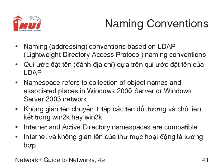 Naming Conventions • Naming (addressing) conventions based on LDAP (Lightweight Directory Access Protocol) naming
