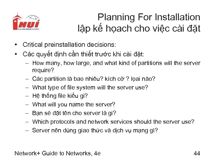 Planning For Installation lập kế họach cho việc cài đặt • Critical preinstallation decisions: