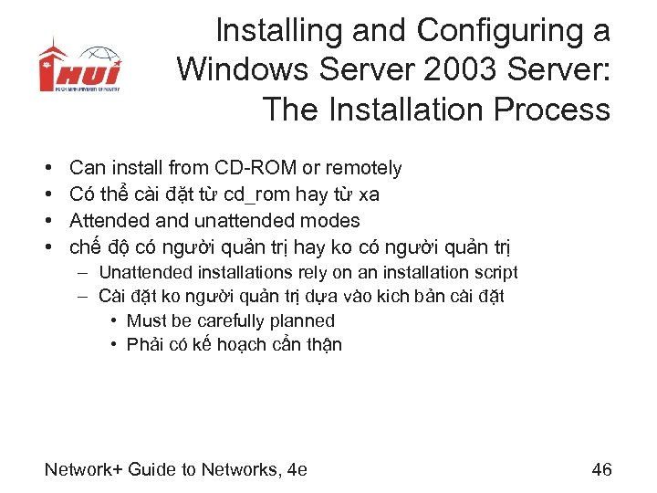 Installing and Configuring a Windows Server 2003 Server: The Installation Process • • Can