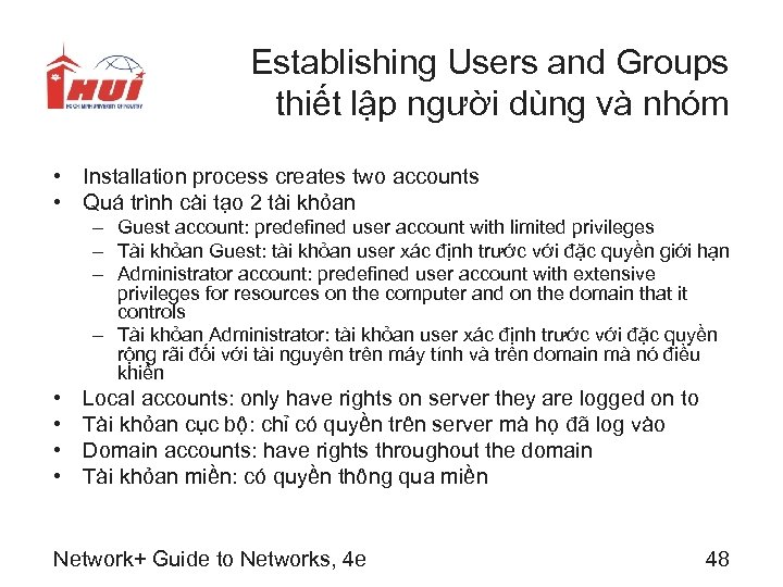 Establishing Users and Groups thiết lập người dùng và nhóm • Installation process creates