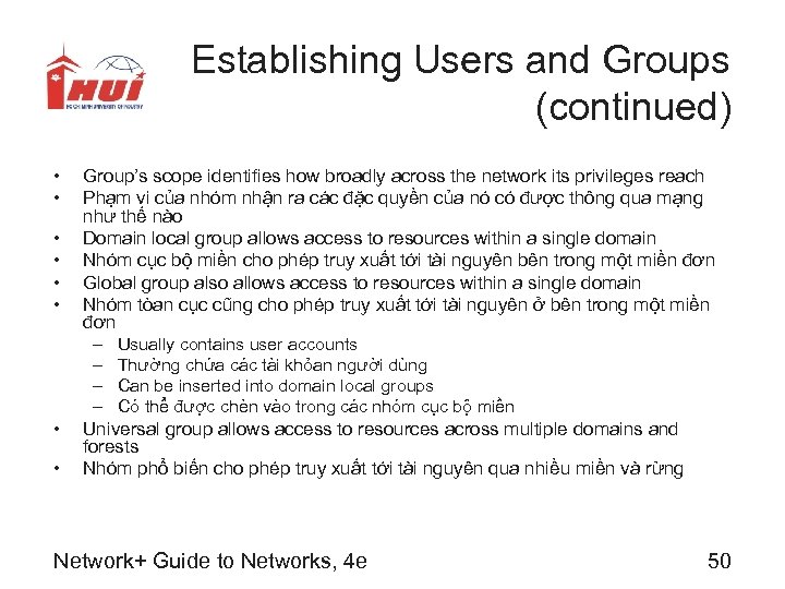 Establishing Users and Groups (continued) • • Group’s scope identifies how broadly across the