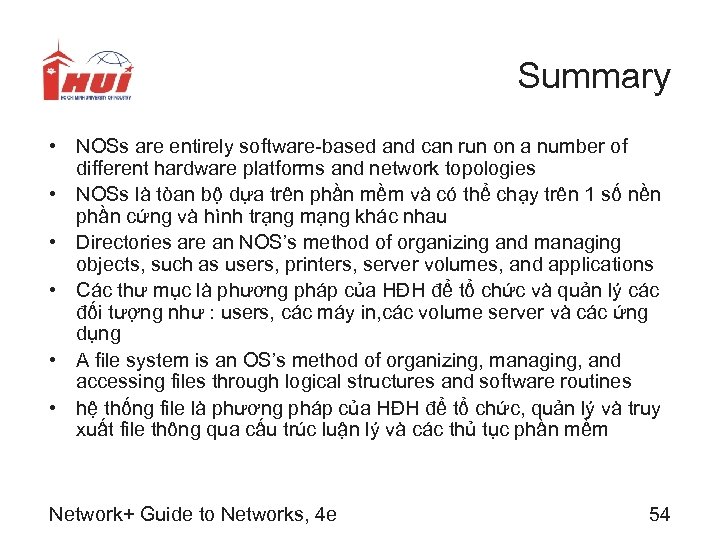Summary • NOSs are entirely software-based and can run on a number of different