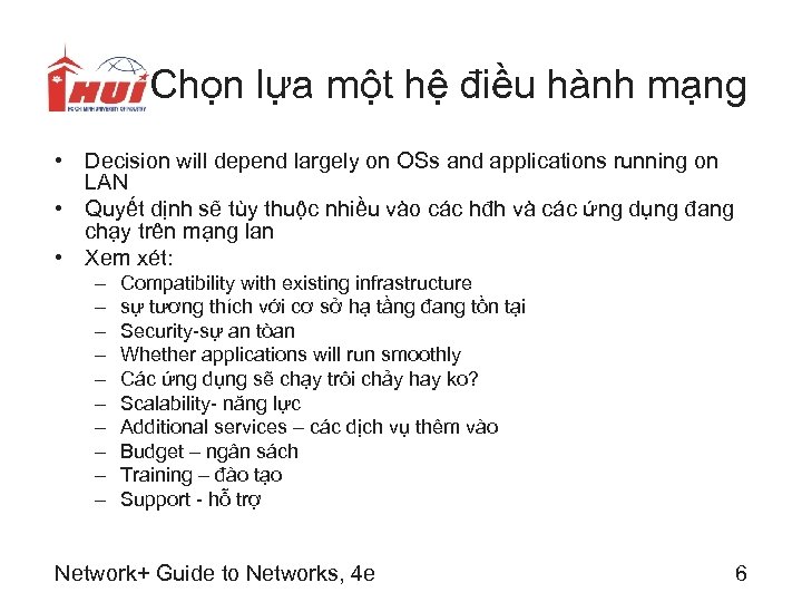 Chọn lựa một hệ điều hành mạng • Decision will depend largely on OSs