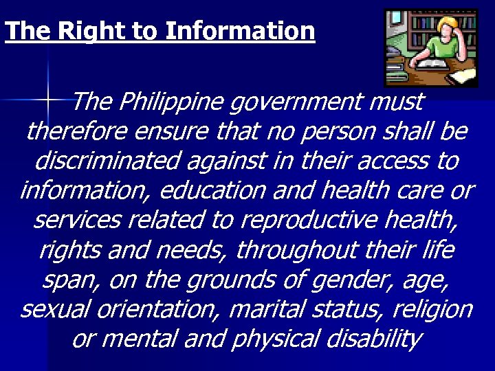 The Right to Information The Philippine government must therefore ensure that no person shall