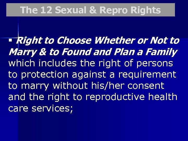 The 12 Sexual & Repro Rights § Right to Choose Whether or Not to