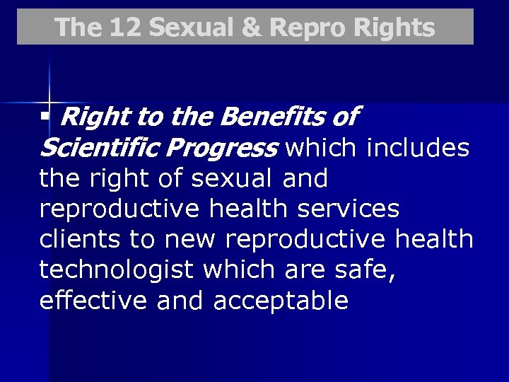 The 12 Sexual & Repro Rights § Right to the Benefits of Scientific Progress