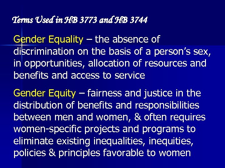 Terms Used in HB 3773 and HB 3744 Gender Equality – the absence of