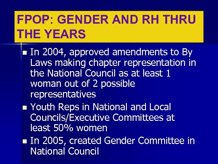 FPOP: GENDER AND RH THRU THE YEARS In 2004, approved amendments to By Laws