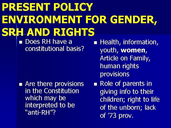 PRESENT POLICY ENVIRONMENT FOR GENDER, SRH AND RIGHTS n Does RH have a constitutional