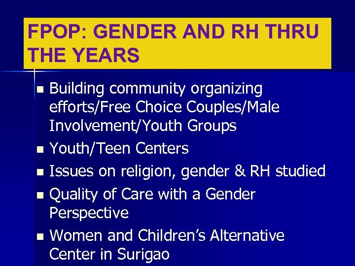 FPOP: GENDER AND RH THRU THE YEARS Building community organizing efforts/Free Choice Couples/Male Involvement/Youth