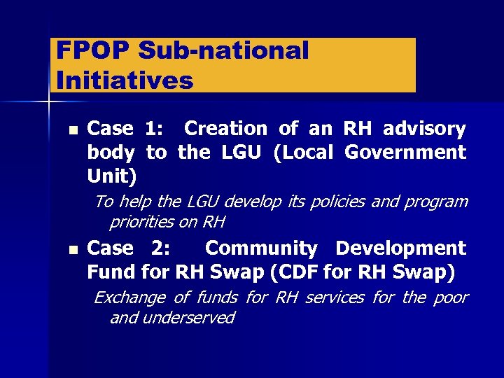 FPOP Sub-national Initiatives n Case 1: Creation of an RH advisory body to the