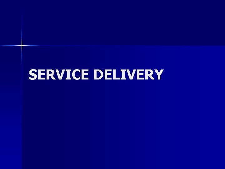 SERVICE DELIVERY 