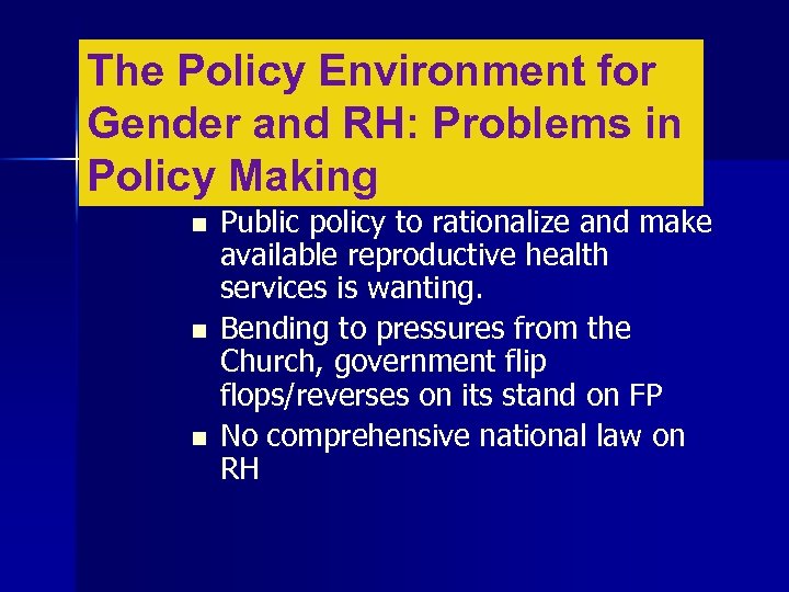 The Policy Environment for Gender and RH: Problems in Policy Making n n n