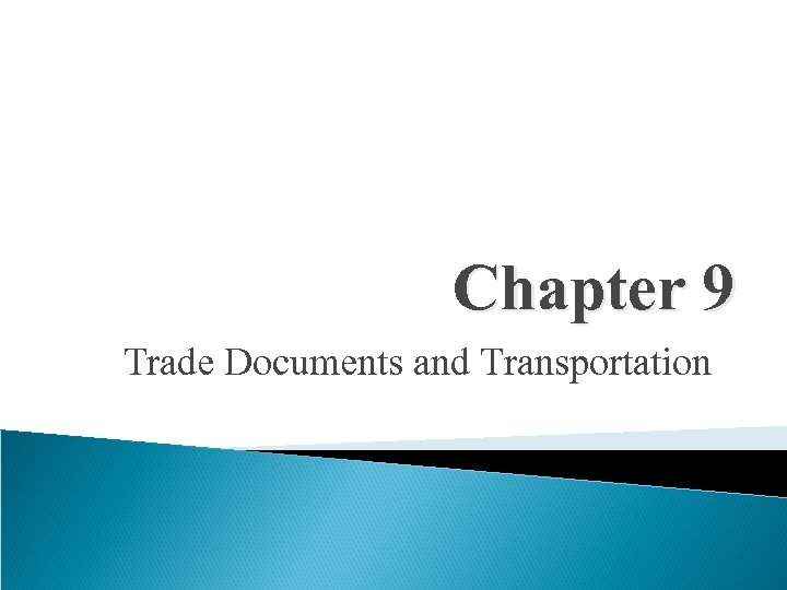 Chapter 9 Trade Documents and Transportation 