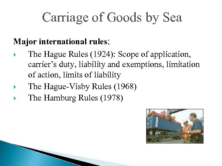 Carriage of Goods by Sea Major international rules: The Hague Rules (1924): Scope of