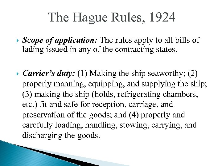 The Hague Rules, 1924 Scope of application: The rules apply to all bills of