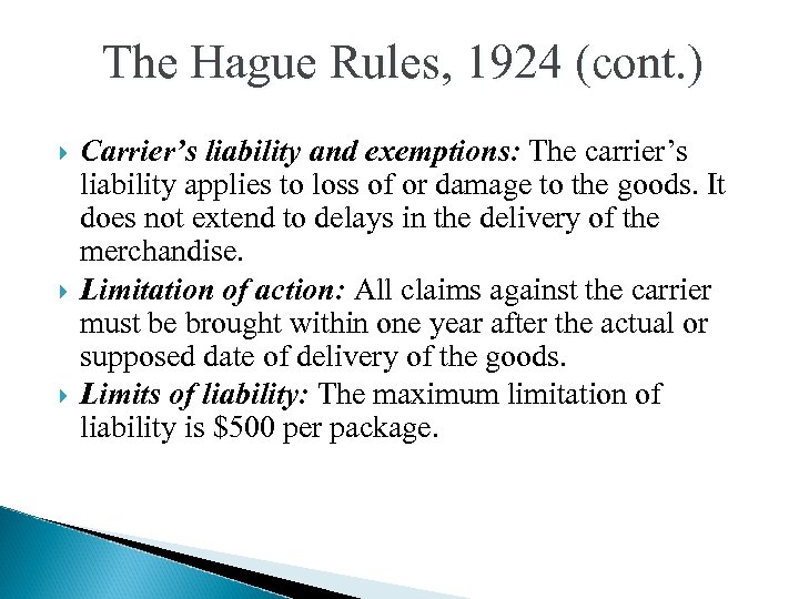 The Hague Rules, 1924 (cont. ) Carrier’s liability and exemptions: The carrier’s liability applies