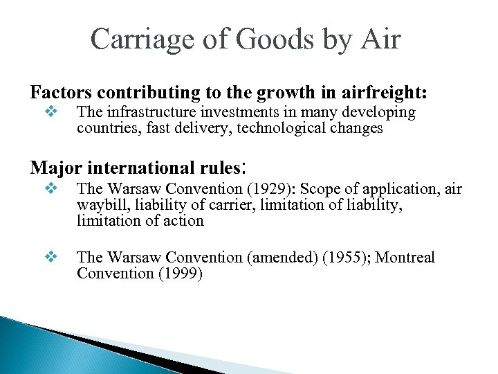 Carriage of Goods by Air Factors contributing to the growth in airfreight: v The